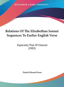 Relations of the Elizabethan Sonnet Sequences to Earlier English Verse: Especially that of Chaucer