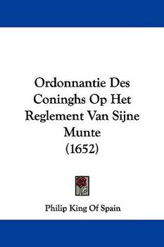 Paperback Ordonnantie Des Coninghs Op Het Reglement Van Sijne Munte (1652) [Dutch] Book