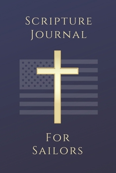 Scripture Journal for Sailors : Inspirational Faith Based Christian Journal to Write in with Bible Verses for Military Men and Women: 6 X9 (15. 24cm X 22. 86cm) Active-Duty Military Deployment Gifts I