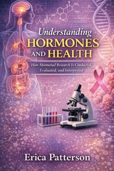Paperback Understanding Hormones and Health: How Hormonal Research is Conducted, Evaluated and Interpreted Book