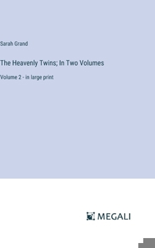 Hardcover The Heavenly Twins; In Two Volumes: Volume 2 - in large print Book