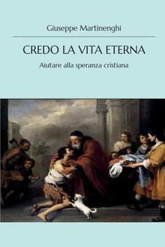 Paperback Credo la vita eterna - Aiutare alla speranza cristiana [Italian] Book