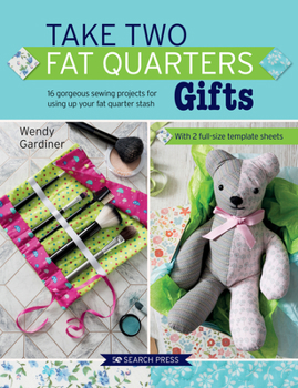 Paperback Take Two Fat Quarters: Gifts: 16 Gorgeous Sewing Projects for Using Up Your Fat Quarter Stash Book