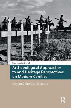 Paperback Archaeological Approaches to and Heritage Perspectives on Modern Conflict: Beyond the Battlefields Book