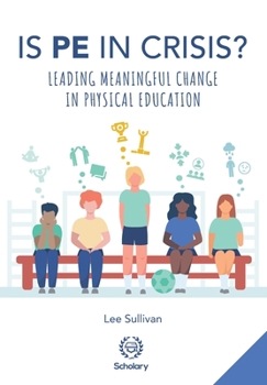 Paperback Is Physical Education in Crisis?: Leading a Much-Needed Change in Physical Education Book