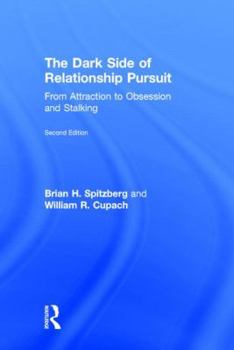 Hardcover The Dark Side of Relationship Pursuit: From Attraction to Obsession and Stalking Book