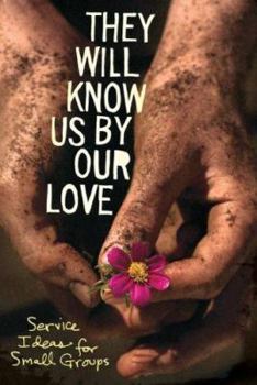 Paperback They Will Know Us by Our Love: Service Ideas for Small Groups Book