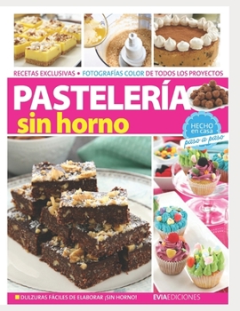 Paperback Pastelería Sin Horno: hecho en casa, paso a paso [Spanish] Book