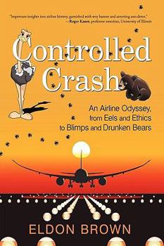 Paperback Controlled Crash: An Airline Odyssey, from Eels and Ethics to Blimps and Drunken Bears Book