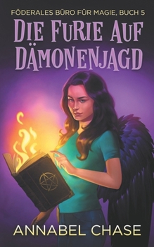 Die Furie auf Dämonenjagd (Föderales Büro für Magie) (German Edition)