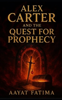 Alex Carter: And the Quest for Prophecy