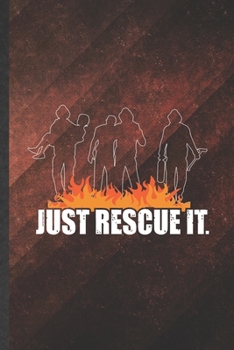 Paperback Just Rescue It: Funny Firefighter Blank Lined Notebook/ Journal For Fireman Wife Mom, Inspirational Saying Unique Special Birthday Gif Book