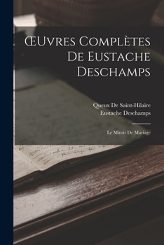 Paperback OEuvres Complètes De Eustache Deschamps: Le Miroir De Mariage [French] Book