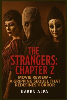 The Strangers: Chapter 2 Movie Review – A Gripping Sequel That Redefines Horror: An In-Depth Analysis of Maya Lucas's Survival and the Return of the Masked Assailants