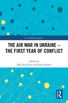 Hardcover The Air War in Ukraine: The First Year of Conflict Book