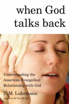 Hardcover When God Talks Back: Understanding the American Evangelical Relationship with God Book