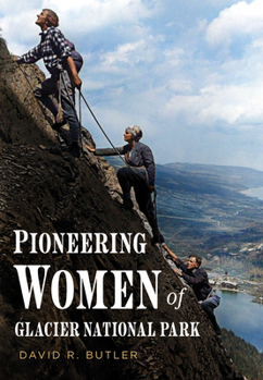 Paperback Pioneering Women of Glacier National Park Book