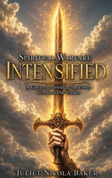 Spiritual Warfare Intensified: A Call to Acknowledge the Power of Adonai, Our Creator