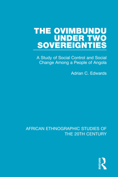 The Ovimbundu Under Two Sovereignties: A Study of Social Control and Social Change Among a People of Angola (African Ethnographic Studies of the 20th Century)