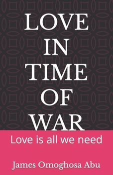 Paperback Love in Time of War: Love is all we need Book