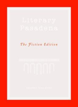 Paperback Literary Pasadena: The Fiction Edition Book