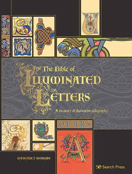 The Bible of Illuminated Letters: A treasury of decorative calligraphy
