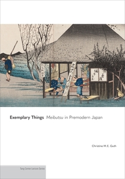 Paperback Exemplary Things: Meibutsu in Premodern Japan Book