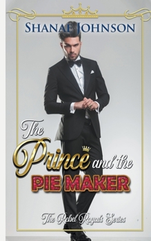 The Prince and the Piemaker - Book #2 of the Rebel Royals