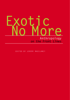 Hardcover Exotic No More : Anthropology on the Front Lines Book