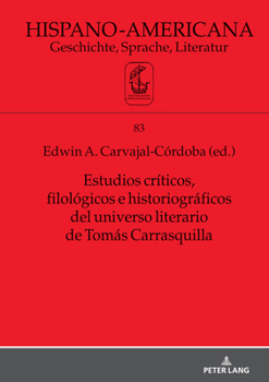 Estudios críticos, filológicos e historiográficos del universo literario de Tomás Carrasquilla (Hispano-Americana, 83) (Spanish Edition)