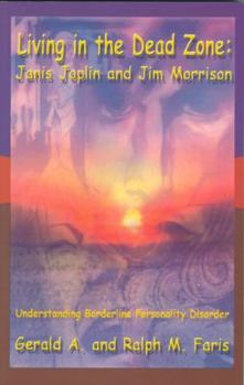 Paperback Living in the Dead Zone: Janis Joplin and Jim Morrison: Understanding Borderline Personality Disorder Book