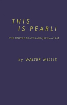 Hardcover This Is Pearl: The United States and Japan--1941 Book