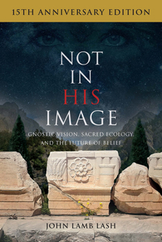 Paperback Not in His Image (15th Anniversary Edition): Gnostic Vision, Sacred Ecology, and the Future of Belief Book