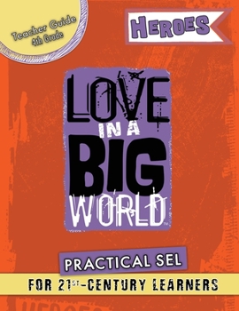 Paperback Love In A Big World: Teacher Guide 4th Grade - Heroes Series Book
