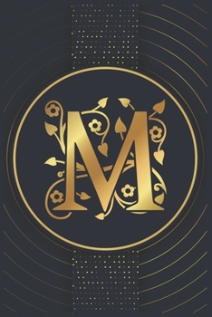 M: Alphabet Notebook Journal-Personalized Initial Monogram Letter M College Ruled Notebook-Lined Journal & Diary for Writing & Note Taking for Girls and Women-Gold monogram floral ornament