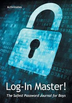 Paperback Log-In Master! The Safest Password Journal for Boys Book