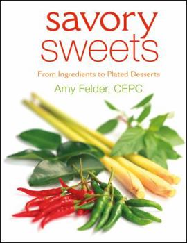 Paperback Savory Sweets : From Ingredients to Plated Desserts Book