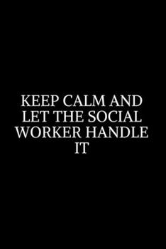 Keep Calm And Let The ~: Social Worker Gifts, Gifts For Social Workers, Social Work Notebook, Social Work Gifts, 6x9 College Ruled Notebook.  Lined ... Diary / Thanksgiving Gift For Social Worker.