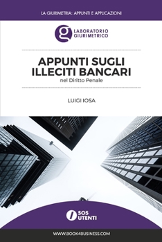 Paperback Appunti sugli illeciti bancari nel Diritto Penale: Laboratorio Giurimetrico SoS Utenti [Italian] Book