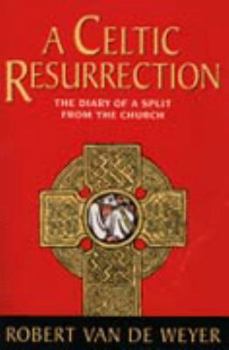 Hardcover A Celtic Resurrection: The Diary of a Split from the Church Book