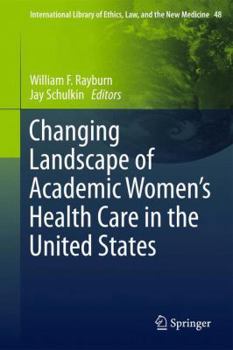 Changing Landscape of Academic Women's Health Care in the United States - Book #48 of the International Library of Ethics, Law, and the New Medicine
