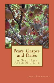 Paperback Pears, Grapes, and Dates: A Good Life After Mid-Life Book