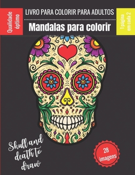 Paperback Livro para colorir para adultos - Mandalas para colorir - Skull and death to draw: Magníficos Mandalas para os apaixonados - Livro de colorir Adultos [Portuguese] Book