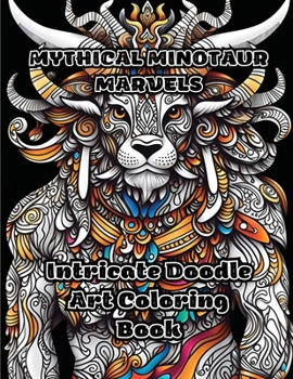 Mythical Minotaur Marvels: Intricate Doodle Art Coloring Book