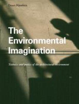 Paperback The Environmental Imagination: Technics and Poetics of the Architectural Environment Book