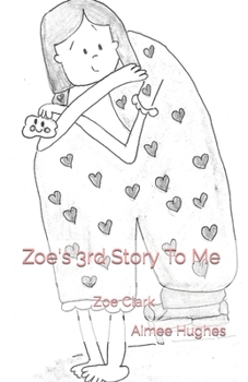 Paperback Zoe's 3rd Story To Me: Zoe Clark Book