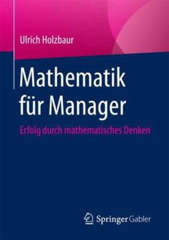 Paperback Mathematik Für Manager: Erfolg Durch Mathematisches Denken [German] Book