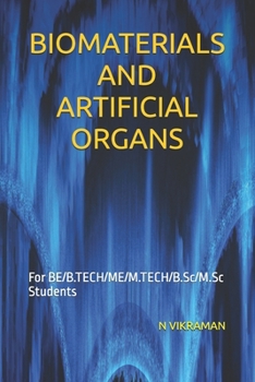 Paperback Biomaterials and Artificial Organs: For BE/B.TECH/ME/M.TECH/B.Sc/M.Sc Students Book