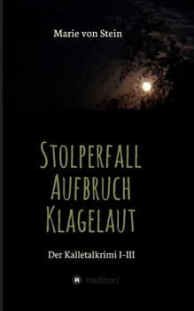 Paperback Der Kalletalkrimi I-III: Stolperfall - Aufbruch - Klagelaut [German] Book