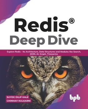Paperback Redis(R) Deep Dive: Explore Redis - Its Architecture, Data Structures and Modules like Search, JSON, AI, Graph, Timeseries (English Editio Book
